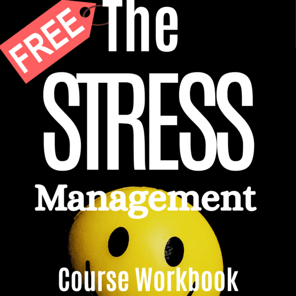 The Stress Management Free Digital Course Workbook (Instant Download)